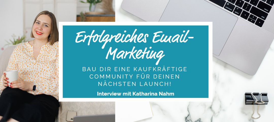 Erfolgreiches Email-Marketing - Interview mit Katharina Nahm