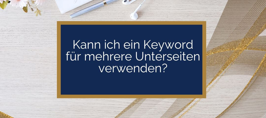 Kann ich ein Keyword für mehrere Unterseiten verwenden?